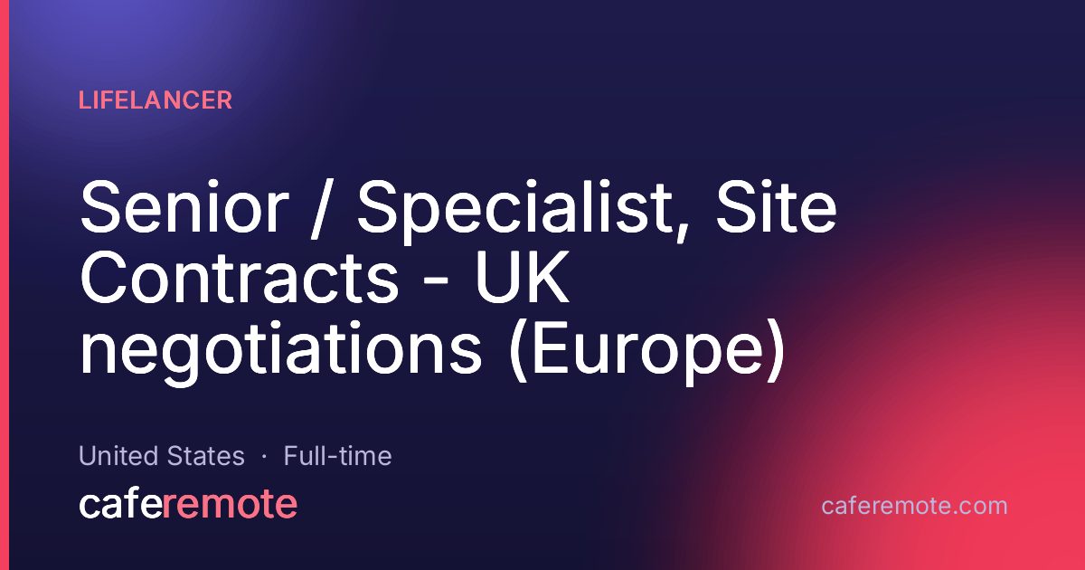 Senior / Specialist, Site Contracts - UK negotiations (Europe) at Lifelancer — remote job on CafeRemote