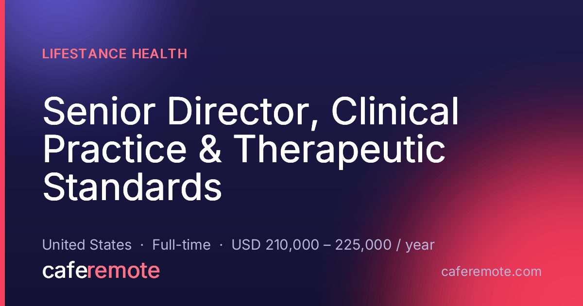 Senior Director, Clinical Practice & Therapeutic Standards at LifeStance Health — remote job on CafeRemote