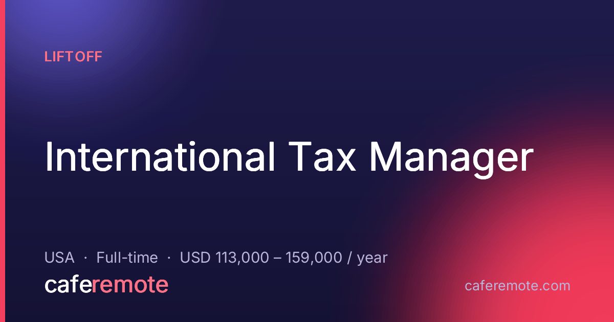 International Tax Manager at Liftoff — remote job on CafeRemote