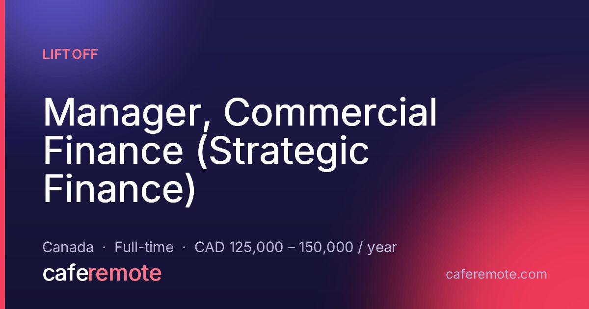 Manager, Commercial Finance (Strategic Finance) at Liftoff — remote job on CafeRemote