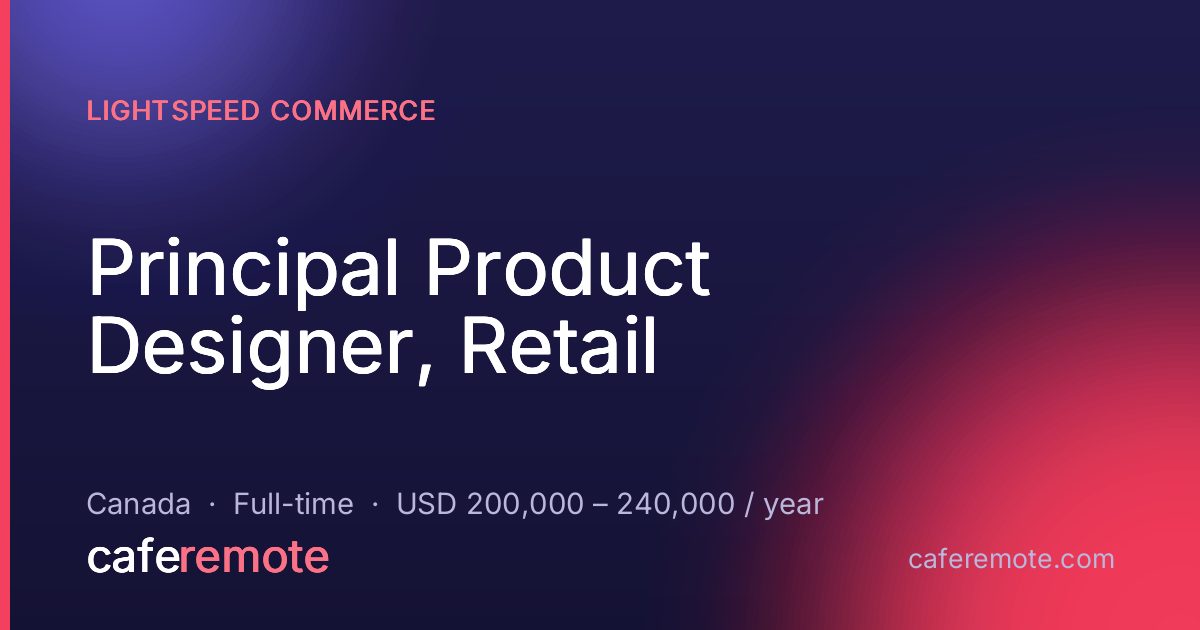 Principal Product Designer, Retail at Lightspeed Commerce — remote job on CafeRemote
