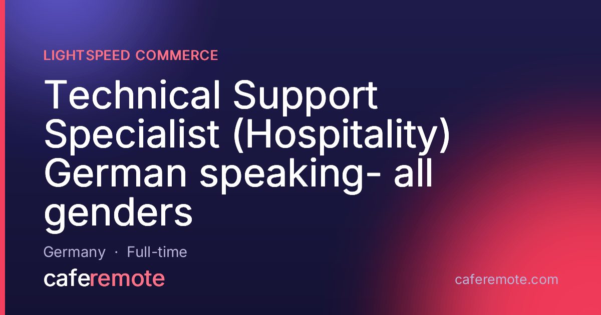 Technical Support Specialist (Hospitality) German speaking- all genders at Lightspeed Commerce — remote job on CafeRemote