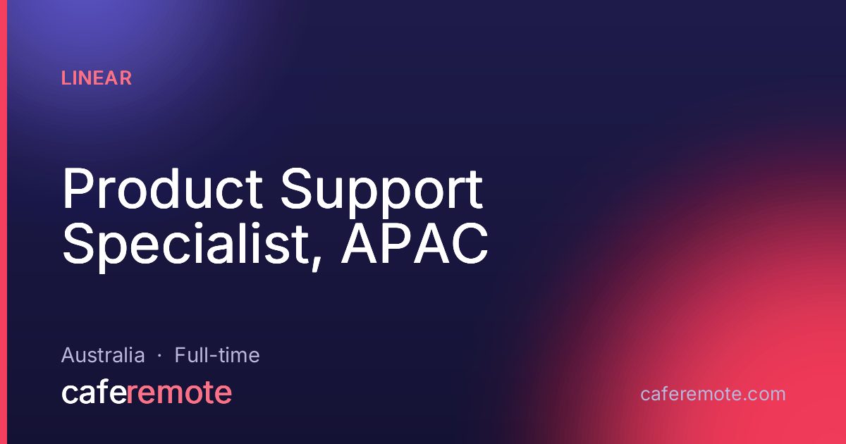 Product Support Specialist, APAC at Linear — remote job on CafeRemote
