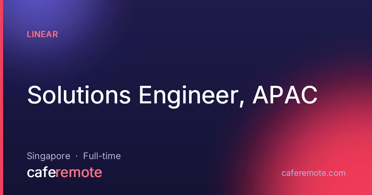 Solutions Engineer, APAC at Linear — remote job on CafeRemote