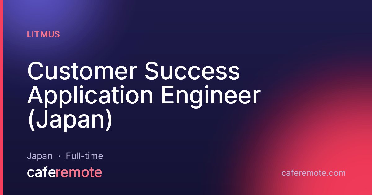 Customer Success Application Engineer (Japan) at Litmus — remote job on CafeRemote