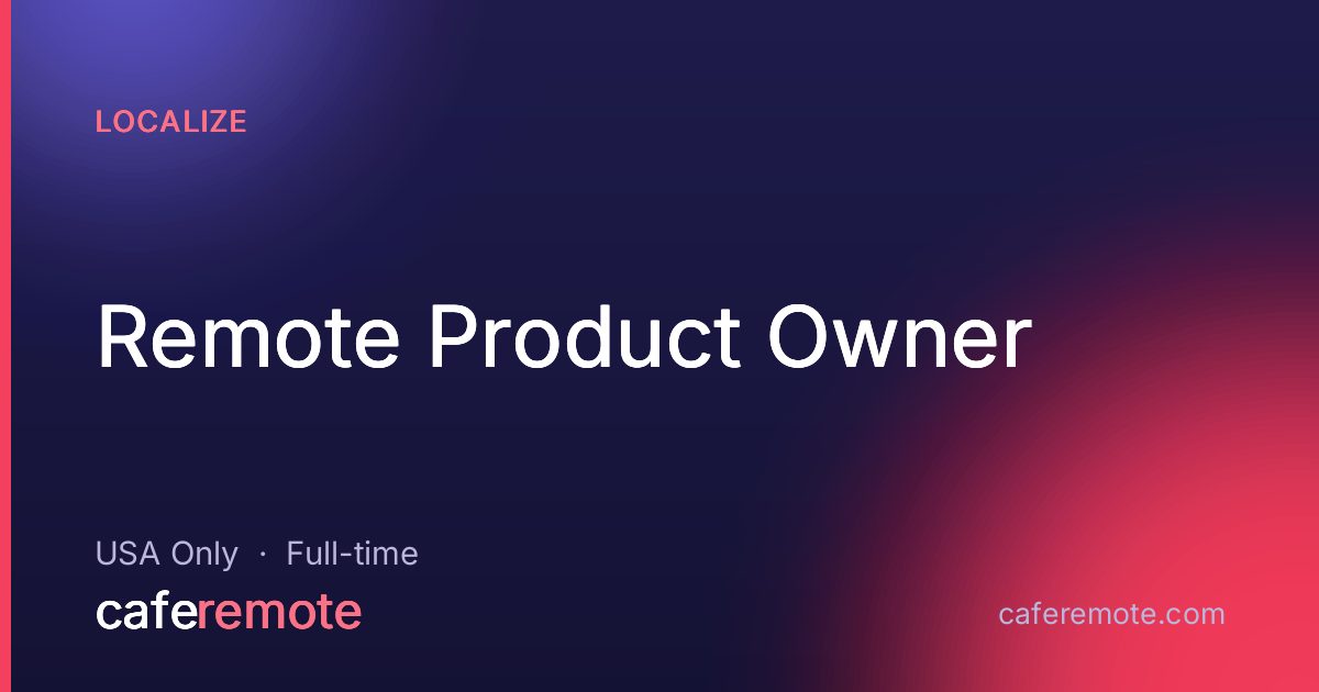 Remote Product Owner at Localize — remote job on CafeRemote
