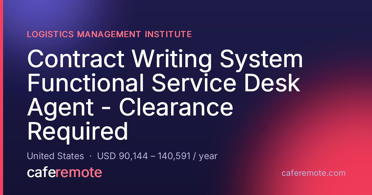 Contract Writing System Functional Service Desk Agent - Clearance Required at Logistics Management Institute — remote job on CafeRemote