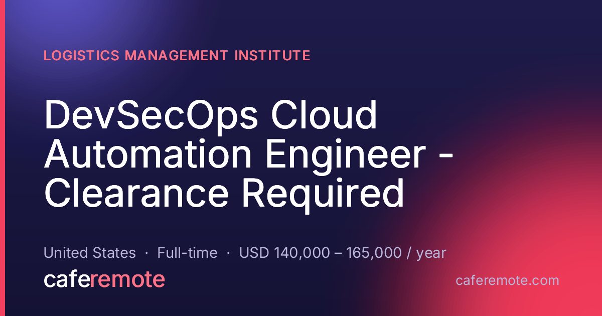 DevSecOps Cloud Automation Engineer - Clearance Required at Logistics Management Institute — remote job on CafeRemote