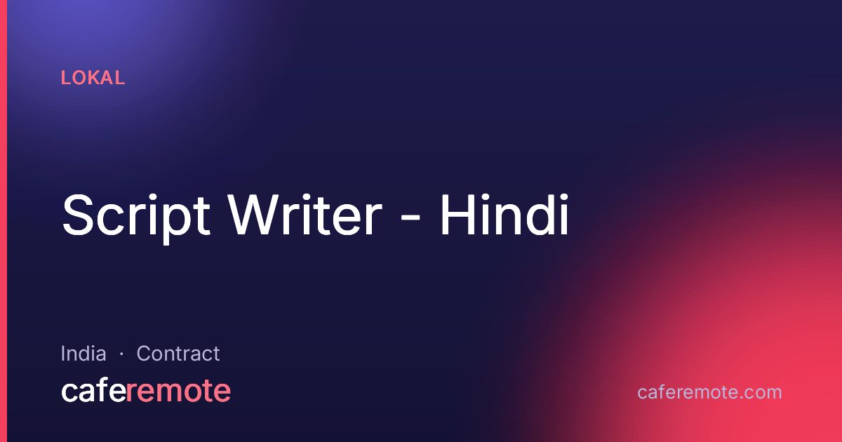 Script Writer - Hindi at Lokal — remote job on CafeRemote