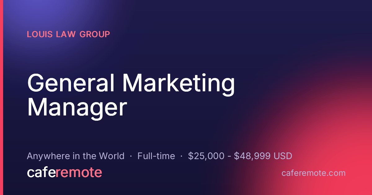 General Marketing Manager at Louis Law Group — remote job on CafeRemote