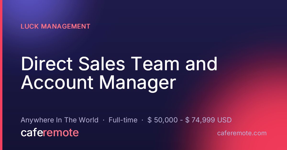 Direct Sales Team and Account Manager at Luck Management — remote job on CafeRemote