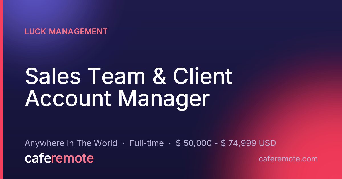Sales Team & Client Account Manager at Luck Management — remote job on CafeRemote