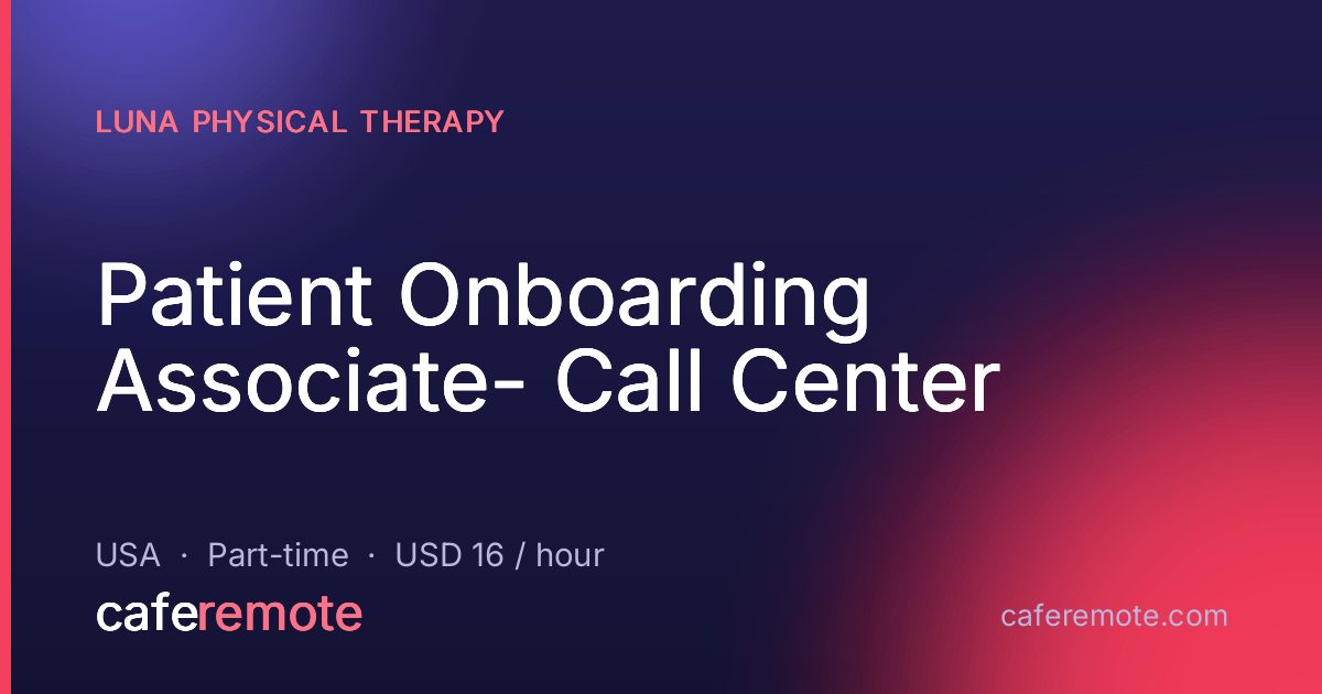 Patient Onboarding Associate- Call Center at Luna Physical Therapy — remote job on CafeRemote