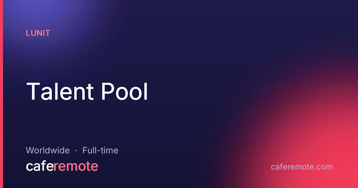 Talent Pool at Lunit — remote job on CafeRemote