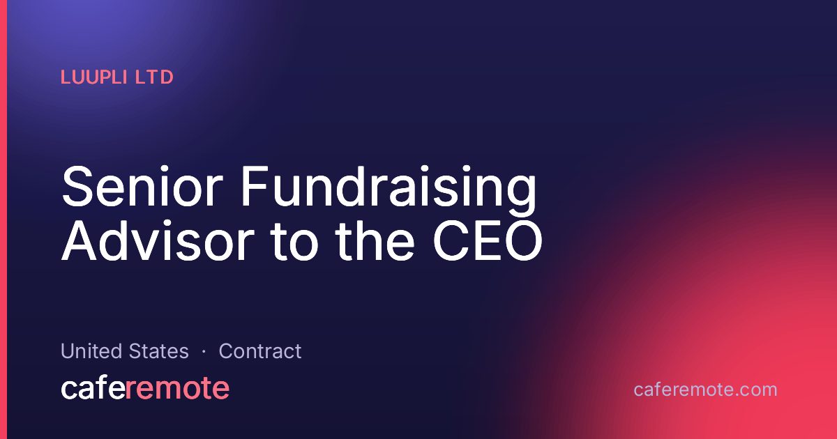 Senior Fundraising Advisor to the CEO at Luupli Ltd — remote job on CafeRemote
