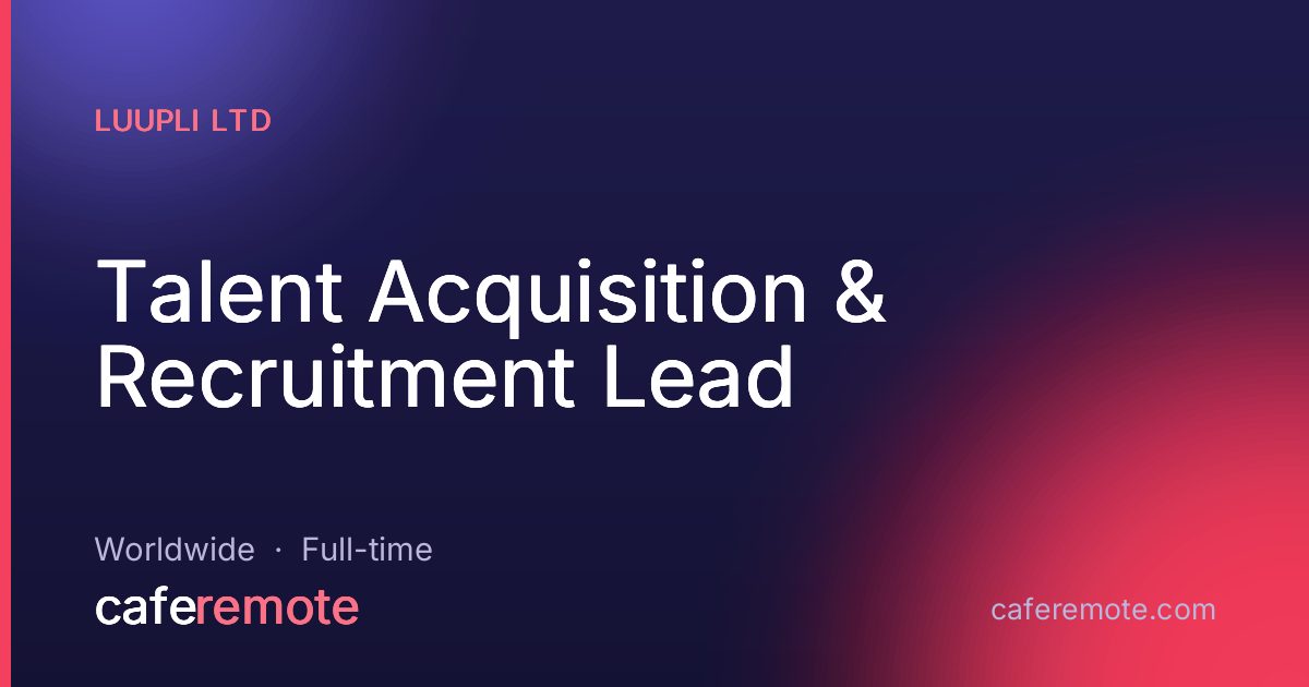 Talent Acquisition & Recruitment Lead at Luupli Ltd — remote job on CafeRemote