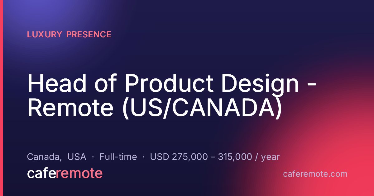 Head of Product Design - Remote (US/CANADA) at Luxury Presence — remote job on CafeRemote