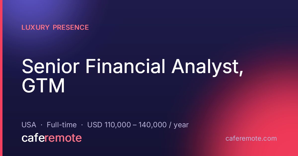 Senior Financial Analyst, GTM at Luxury Presence — remote job on CafeRemote