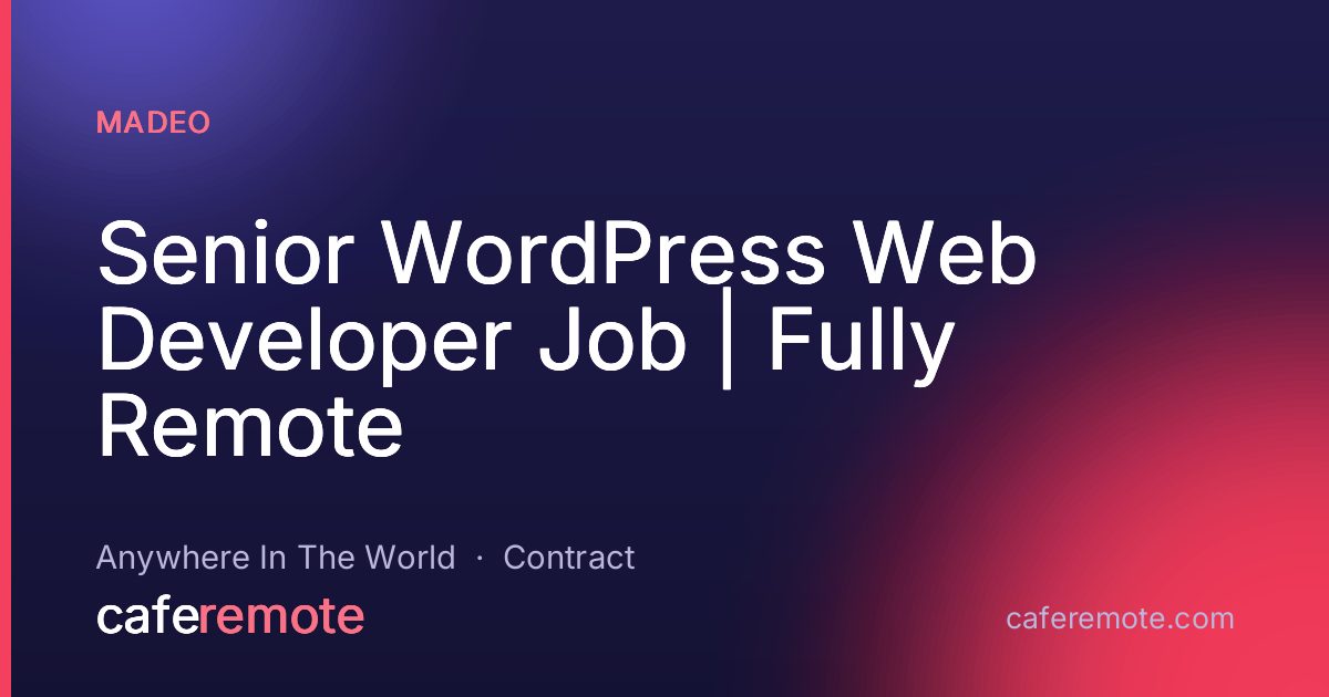 Senior WordPress Web Developer Job | Fully Remote at Madeo — remote job on CafeRemote