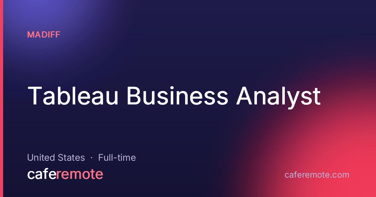 Tableau Business Analyst at Madiff — remote job on CafeRemote