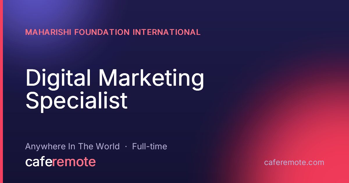 Digital Marketing Specialist at Maharishi Foundation International — remote job on CafeRemote