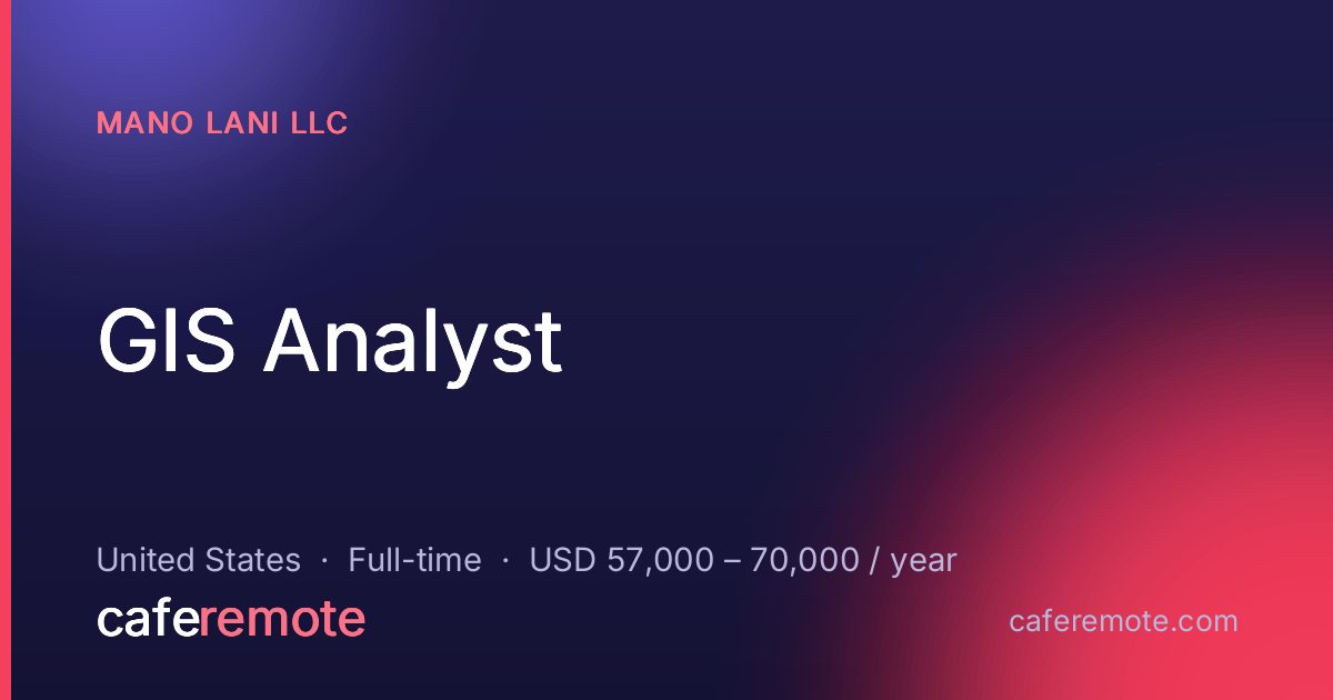 GIS Analyst at Mano Lani LLC — remote job on CafeRemote