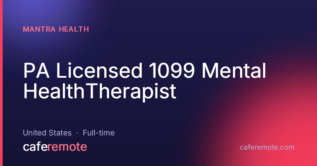 PA Licensed 1099 Mental HealthTherapist at Mantra Health — remote job on CafeRemote