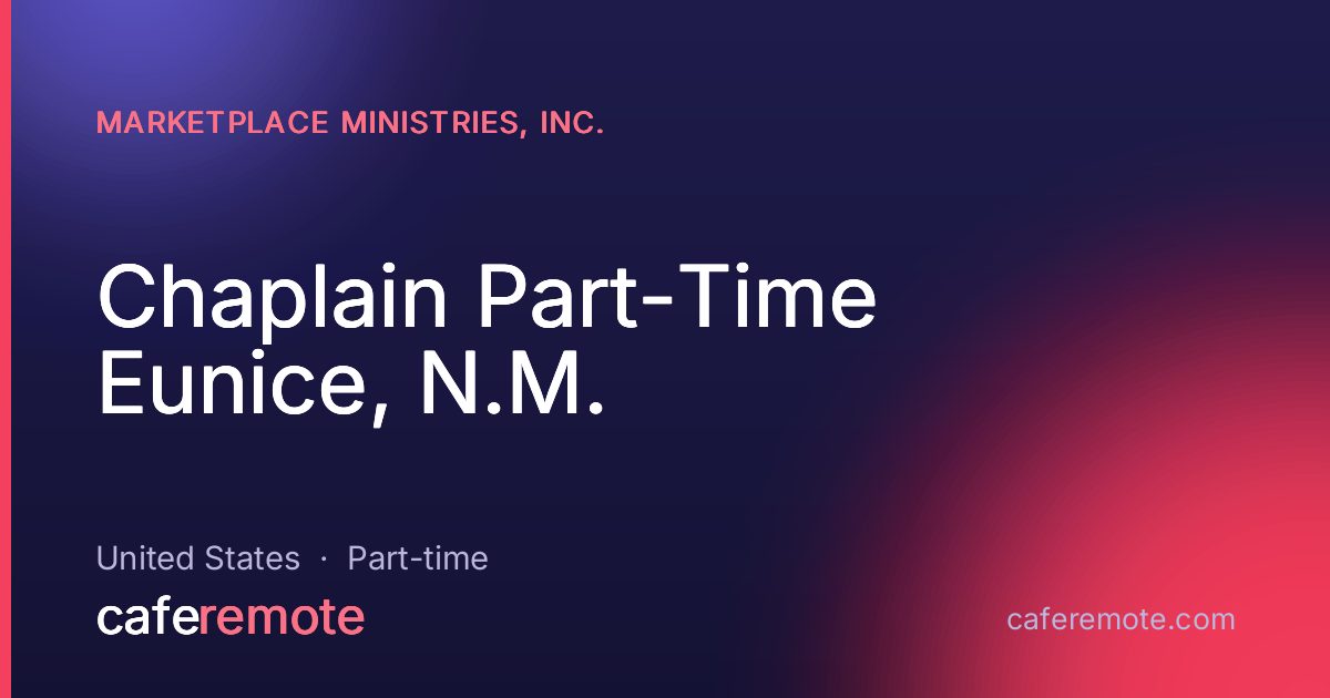 Chaplain Part-Time Eunice, N.M. at Marketplace Ministries, Inc. — remote job on CafeRemote