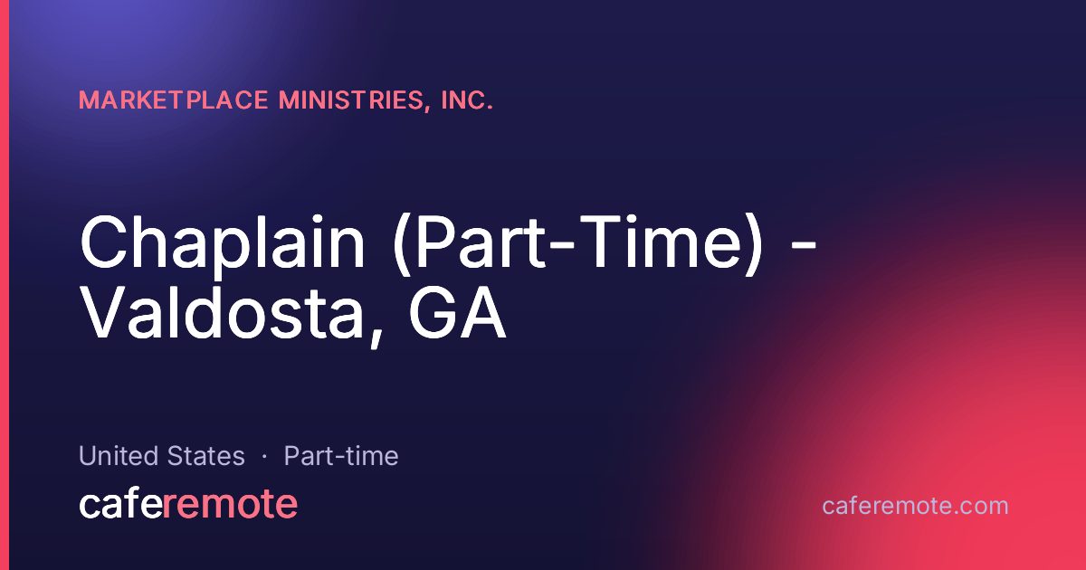 Chaplain (Part-Time) - Valdosta, GA at Marketplace Ministries, Inc. — remote job on CafeRemote