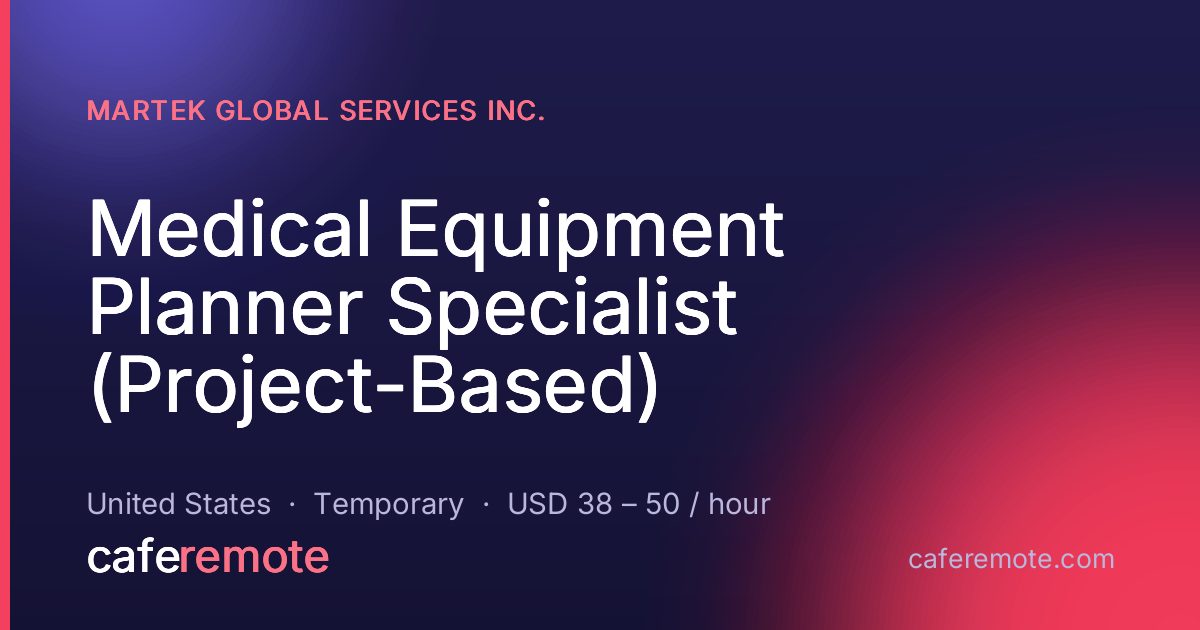 Medical Equipment Planner Specialist (Project-Based) at Martek Global Services Inc. — remote job on CafeRemote