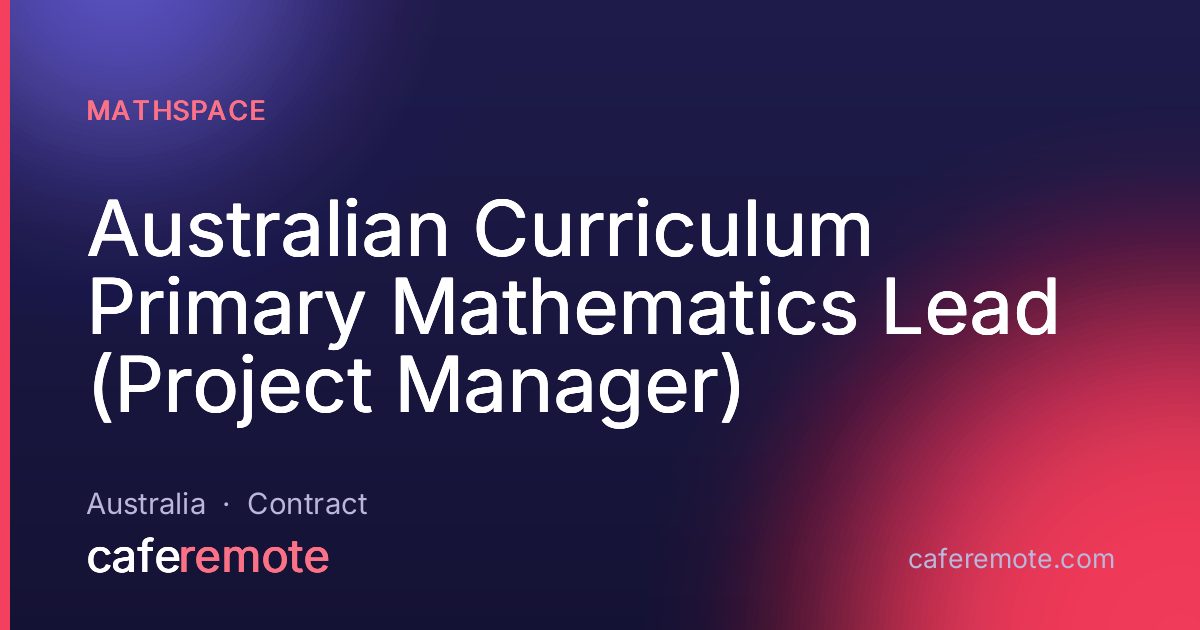 Australian Curriculum Primary Mathematics Lead (Project Manager) at Mathspace — remote job on CafeRemote