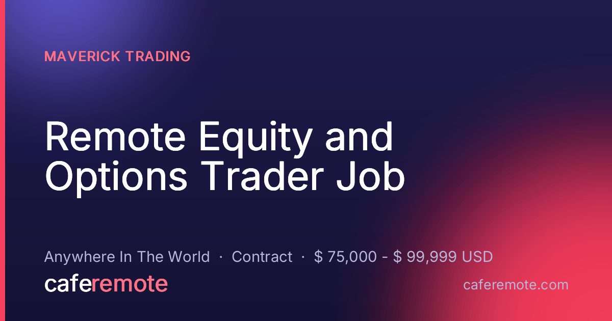Remote Equity and Options Trader Job at Maverick Trading — remote job on CafeRemote