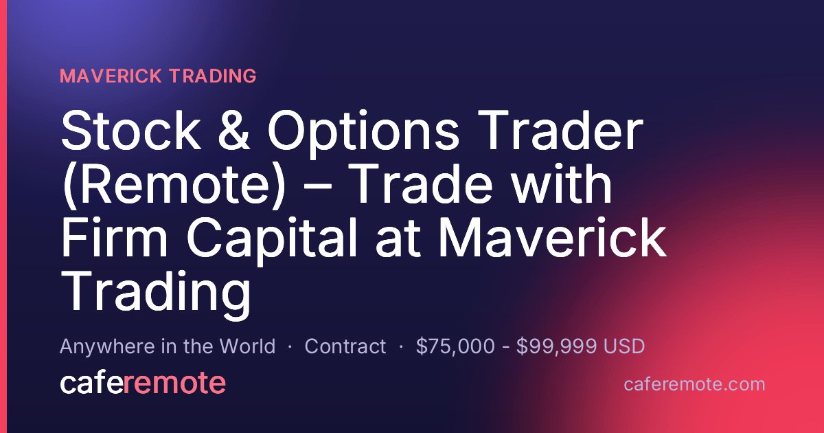 Stock & Options Trader (Remote) – Trade with Firm Capital at Maverick Trading at Maverick Trading — remote job on CafeRemote