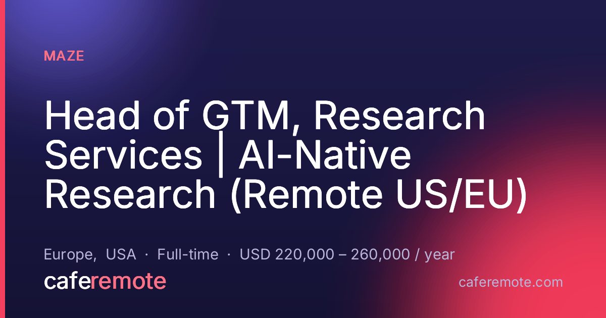 Head of GTM, Research Services | AI-Native Research (Remote US/EU) at Maze — remote job on CafeRemote