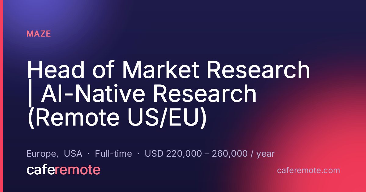 Head of Market Research | AI-Native Research (Remote US/EU) at Maze — remote job on CafeRemote