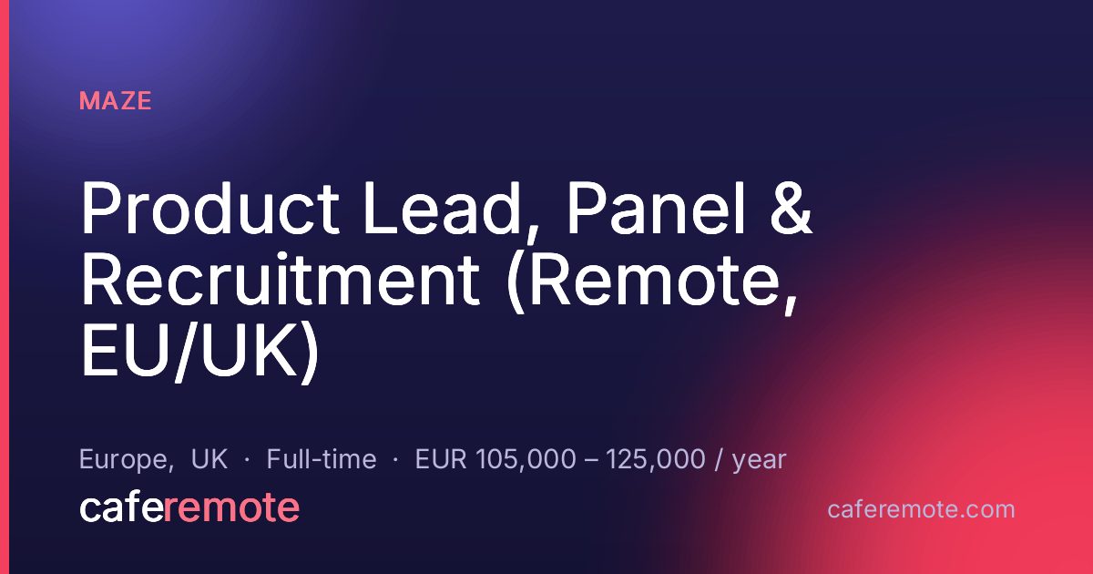 Product Lead, Panel & Recruitment (Remote, EU/UK) at Maze — remote job on CafeRemote