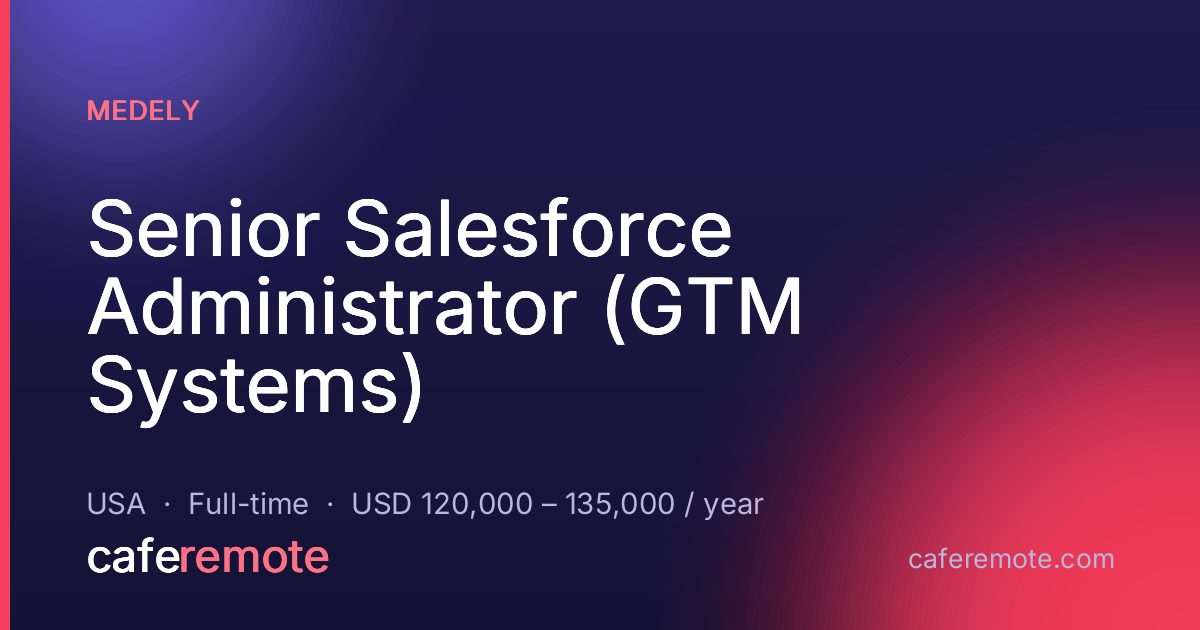 Senior Salesforce Administrator (GTM Systems) at Medely — remote job on CafeRemote