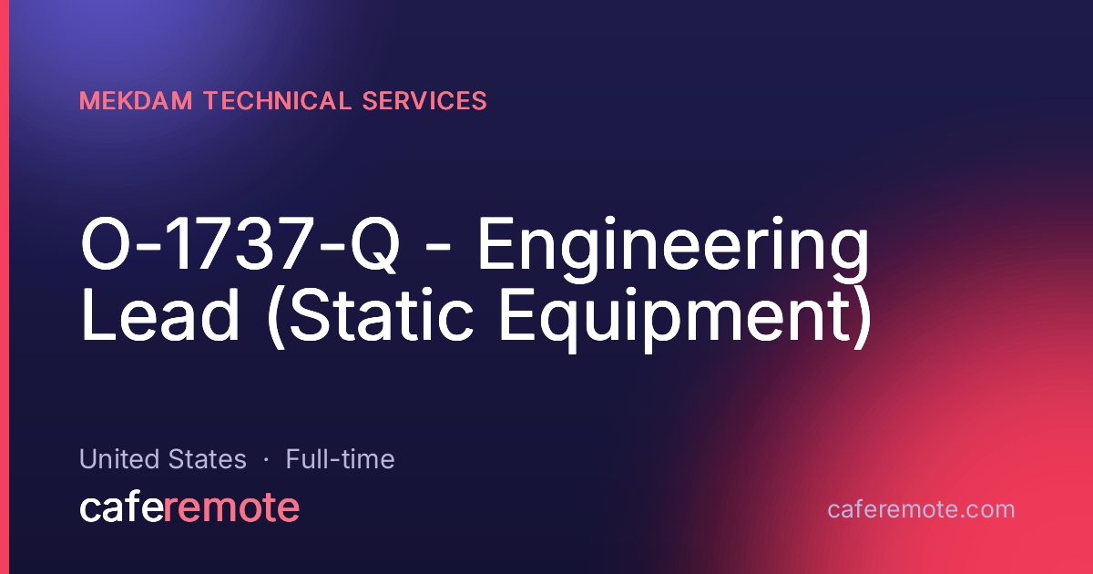 O-1737-Q - Engineering Lead (Static Equipment) at Mekdam Technical Services — remote job on CafeRemote
