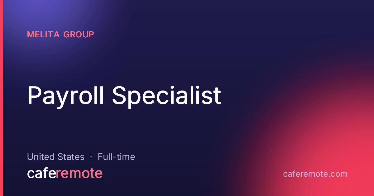 Payroll Specialist at Melita Group — remote job on CafeRemote