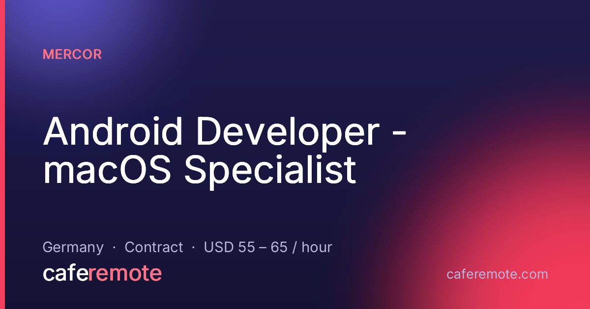 Android Developer - macOS Specialist at mercor — remote job on CafeRemote