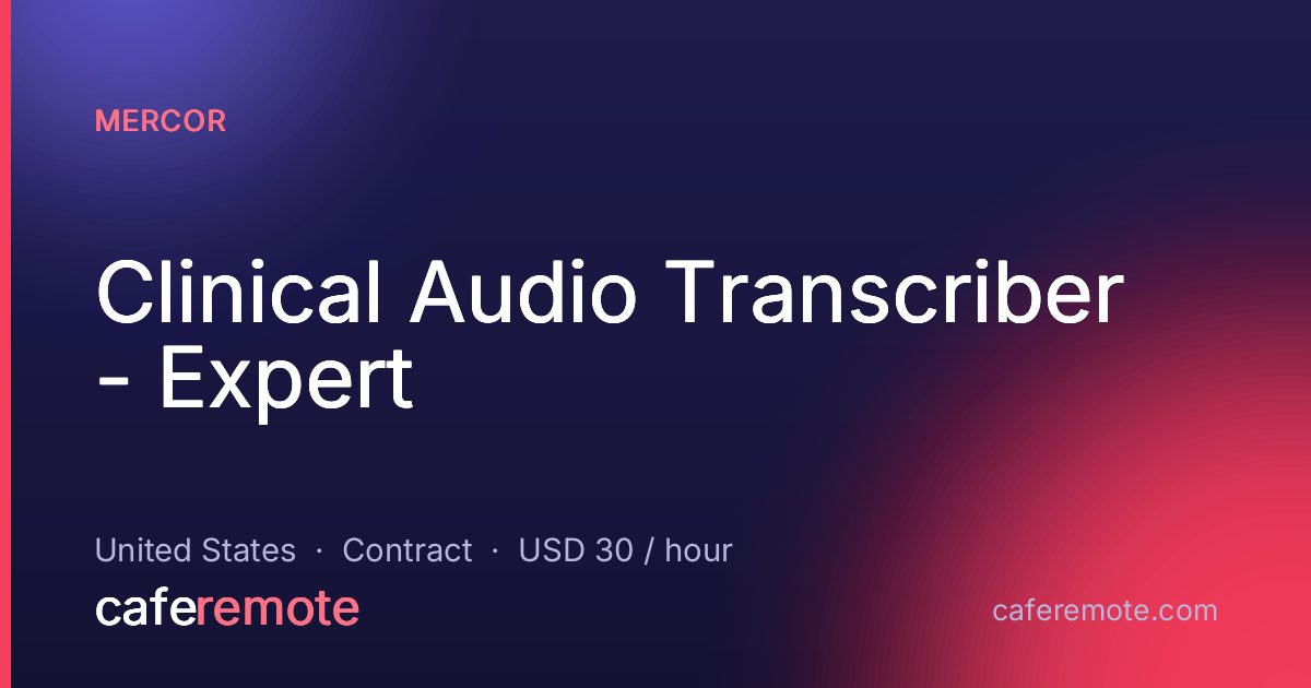 Clinical Audio Transcriber - Expert at mercor — remote job on CafeRemote
