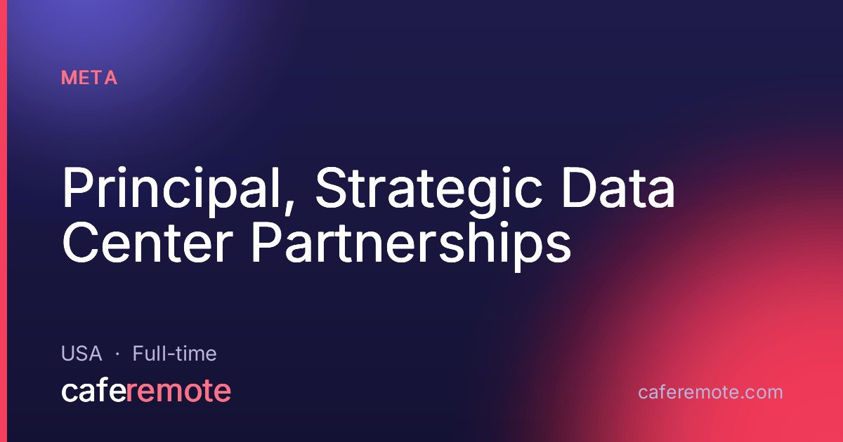 Principal, Strategic Data Center Partnerships at Meta — remote job on CafeRemote