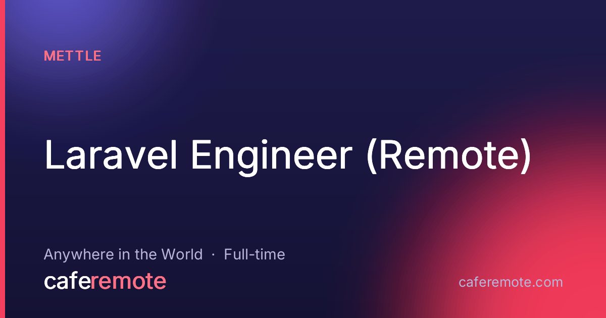 Laravel Engineer (Remote) at Mettle — remote job on CafeRemote