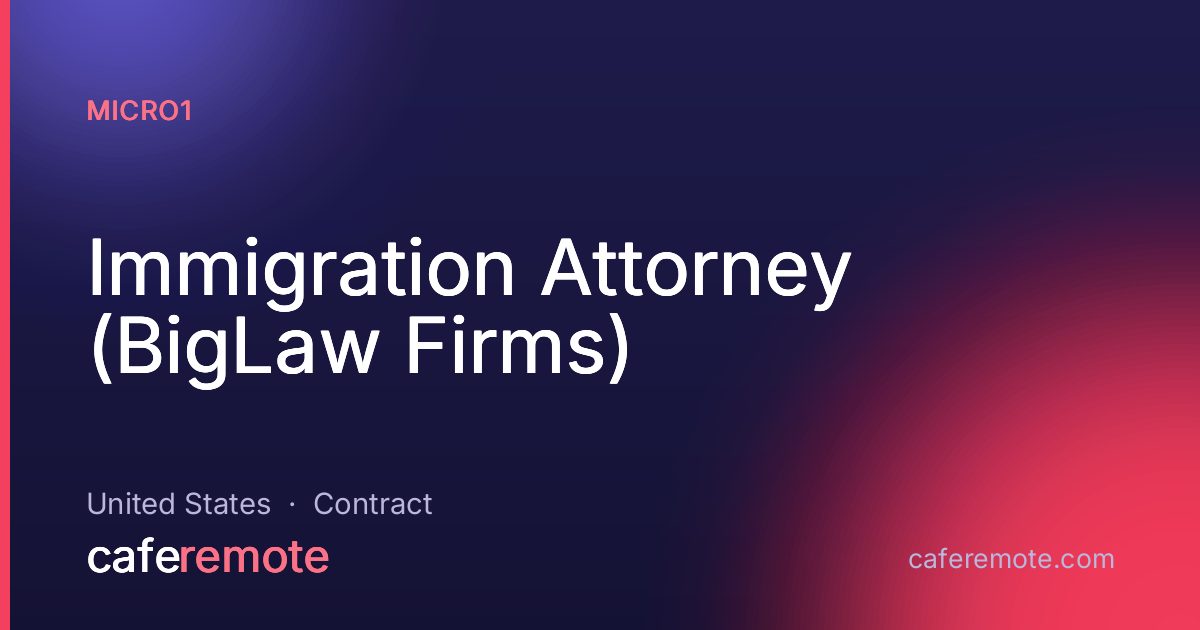 Immigration Attorney (BigLaw Firms) at micro1 — remote job on CafeRemote