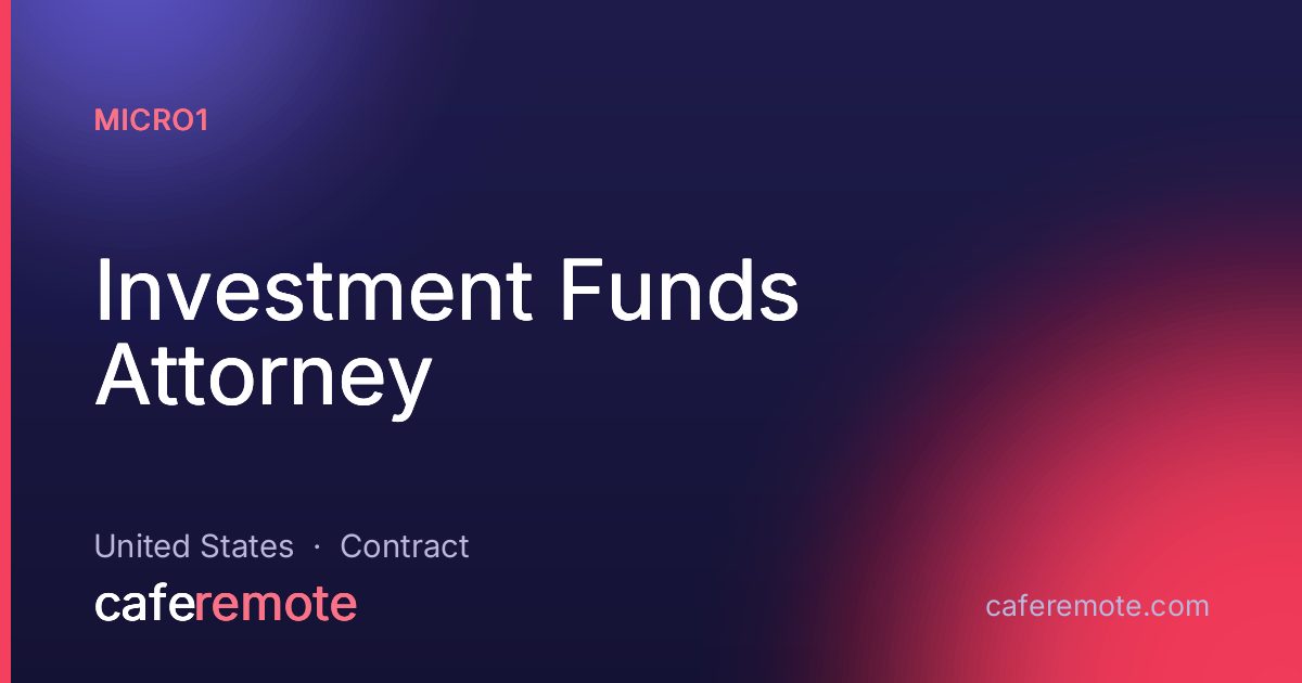 Investment Funds Attorney at micro1 — remote job on CafeRemote