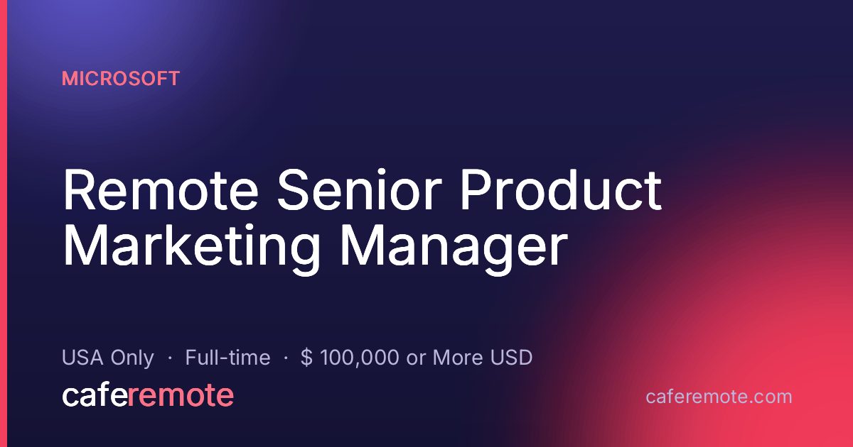 Remote Senior Product Marketing Manager at Microsoft — remote job on CafeRemote