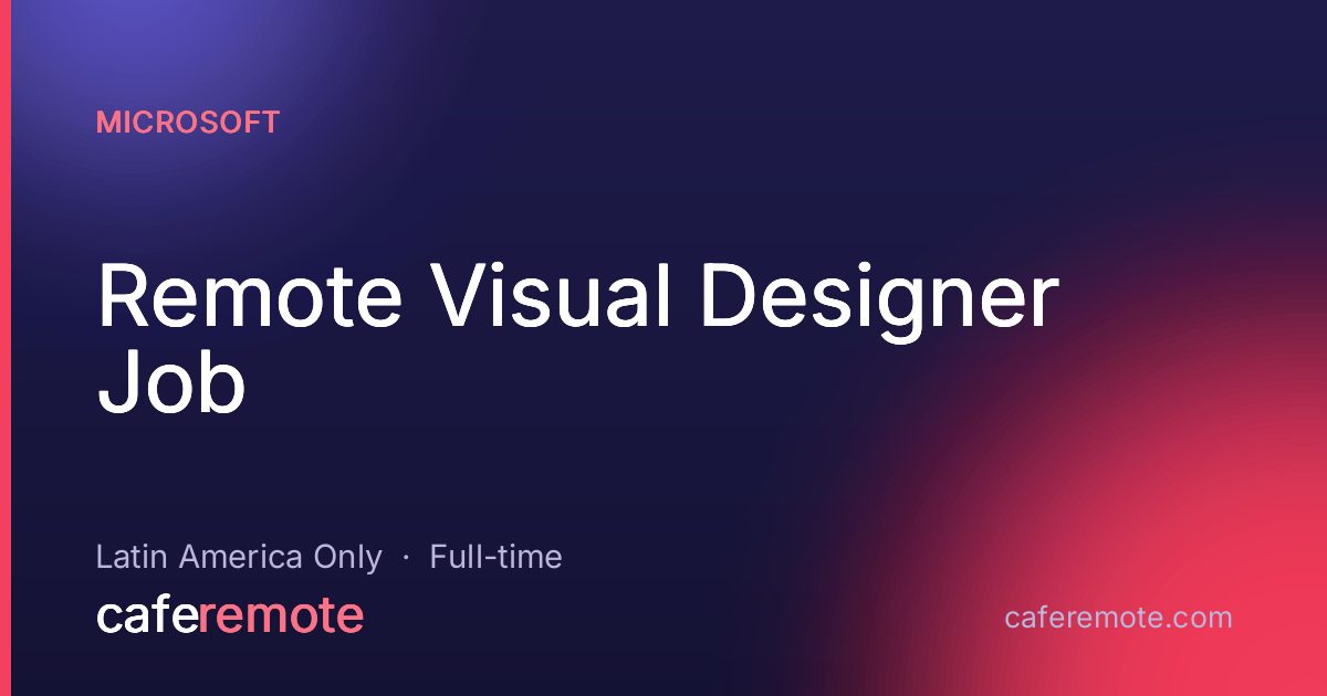 Remote Visual Designer Job at Microsoft — remote job on CafeRemote