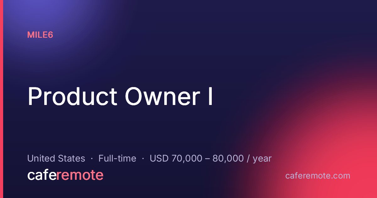Product Owner I at Mile6 — remote job on CafeRemote