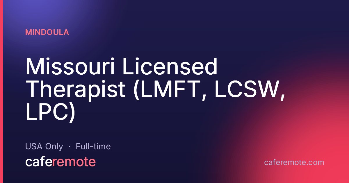 Missouri Licensed Therapist  (LMFT, LCSW, LPC) at Mindoula — remote job on CafeRemote