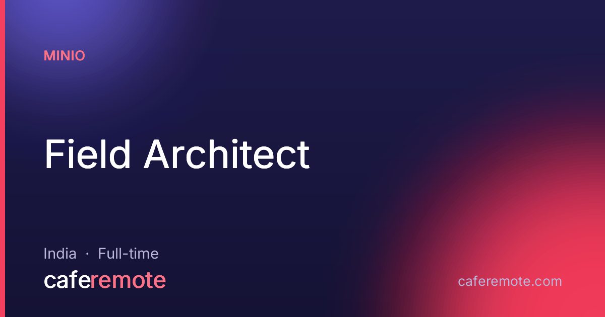 Field Architect at MinIO — remote job on CafeRemote